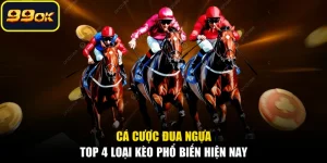 Cá Cược Đua Ngựa - Top 4 Loại Kèo Phổ Biến Hiện Nay