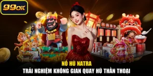 Nổ Hũ Natra - Trải Nghiệm Không Gian Quay Hũ Thần Thoại