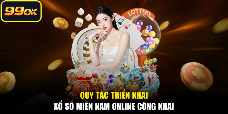 Quy tắc triển khai xổ số miền Nam online công khai